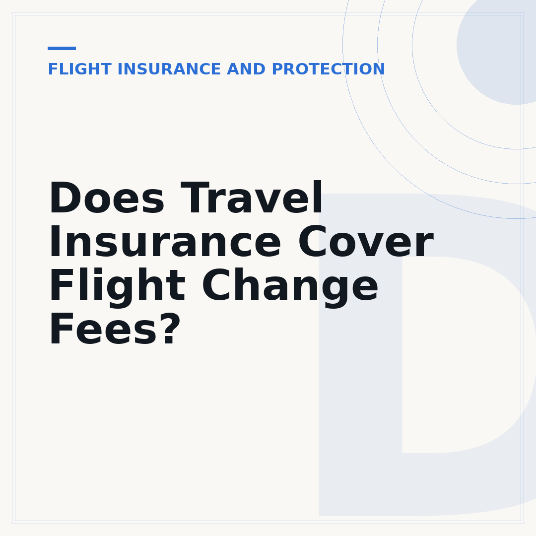 Does Travel Insurance Cover Flight Change Fees?