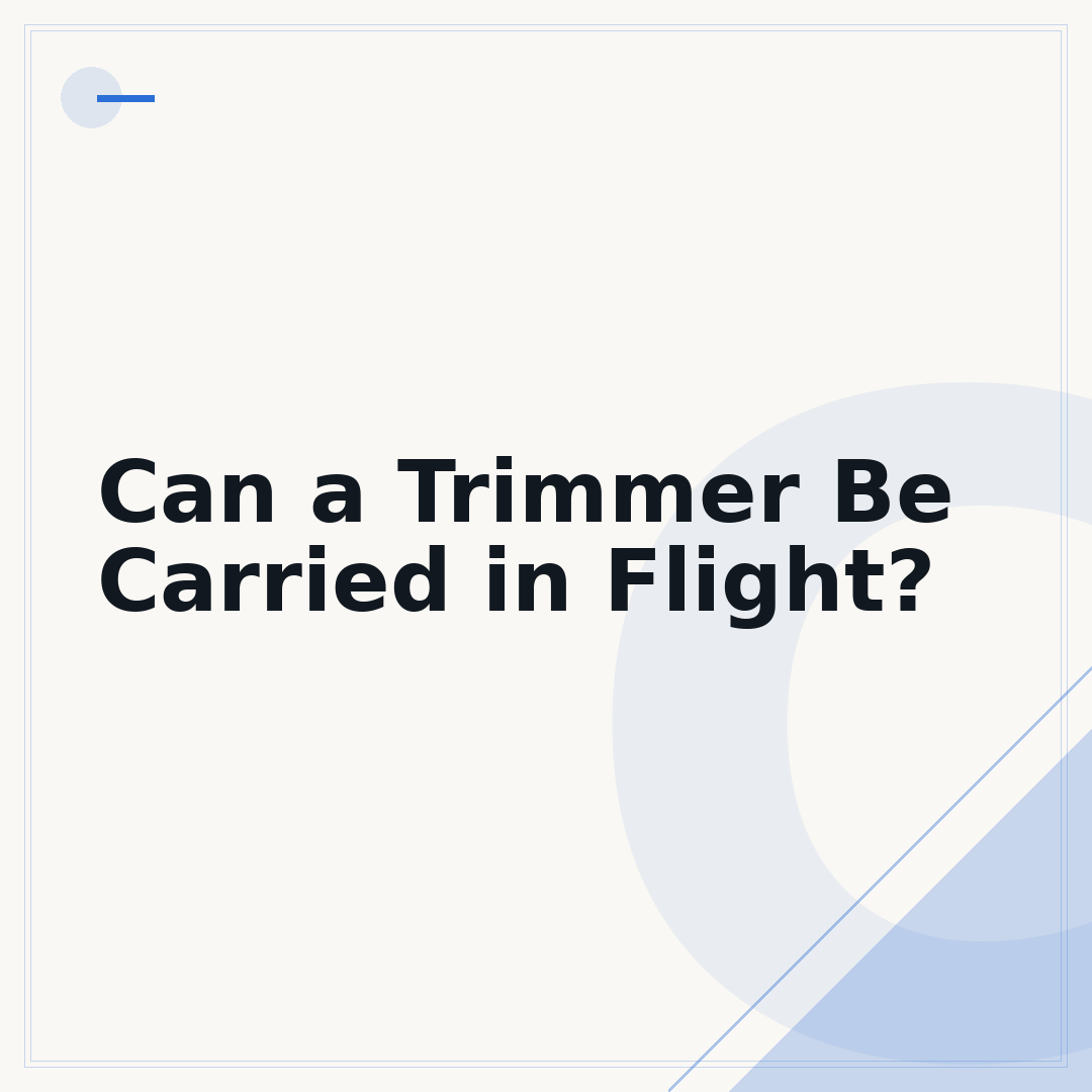 Can a Trimmer Be Carried in Flight?
