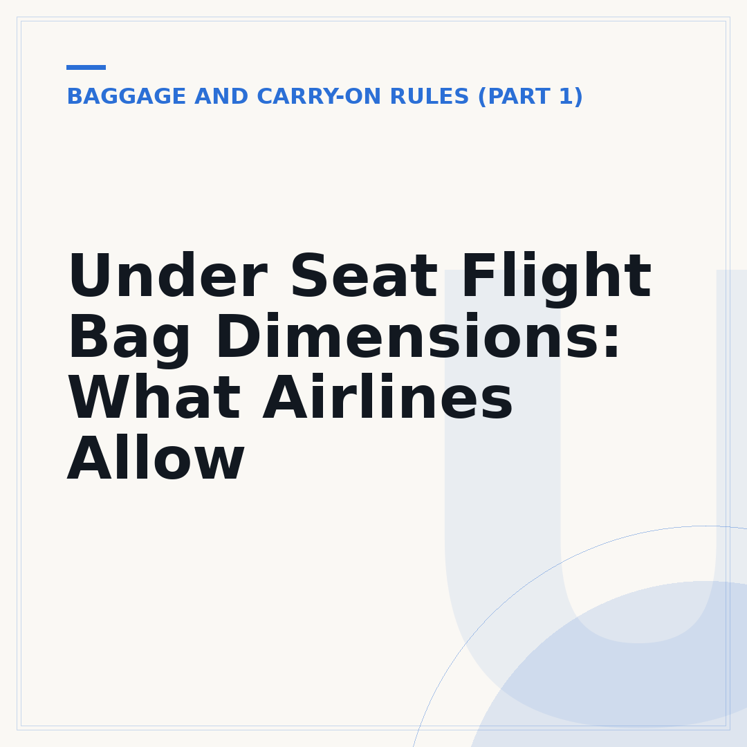 Under Seat Flight Bag Dimensions: What Airlines Allow