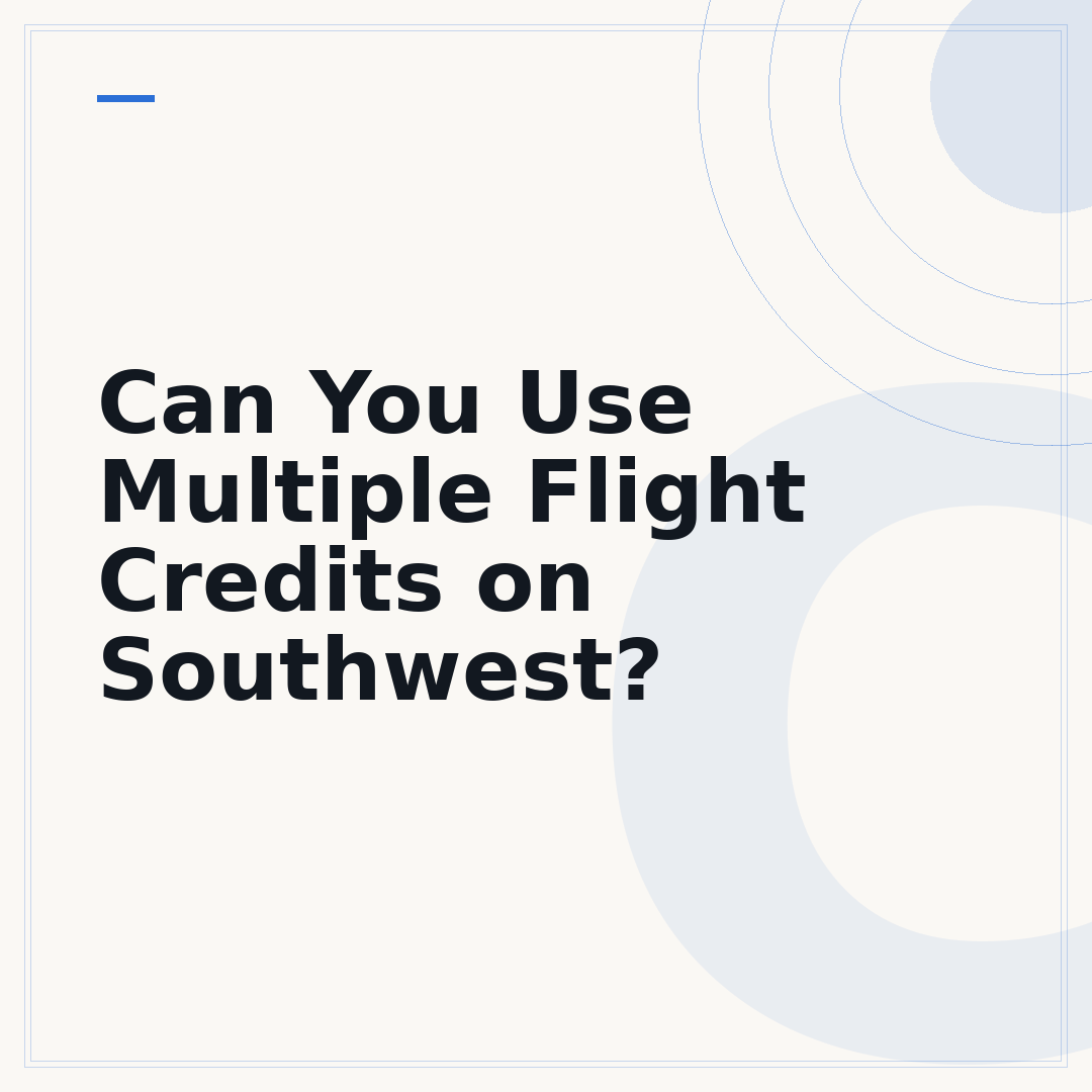 Can You Use Multiple Flight Credits on Southwest?