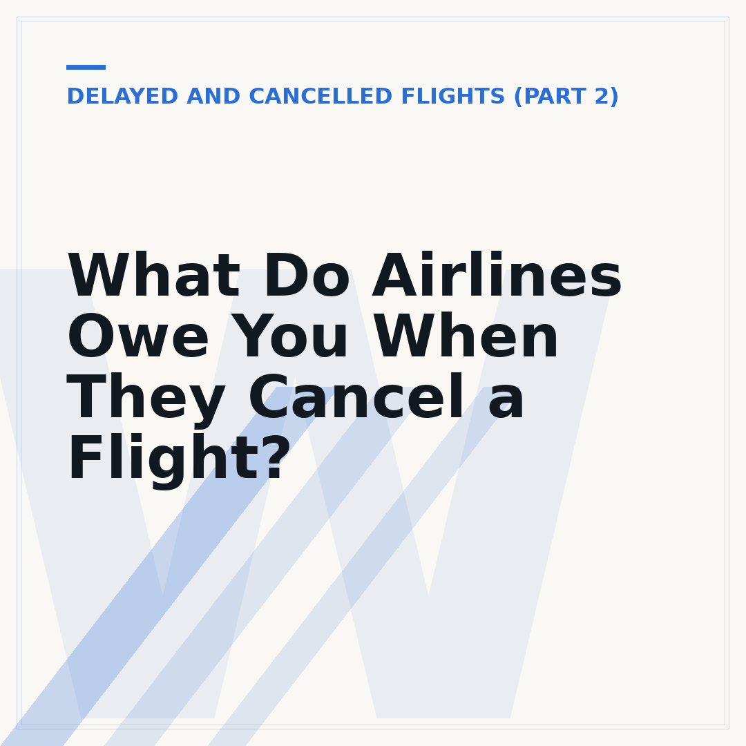 What Do Airlines Owe You When They Cancel a Flight?