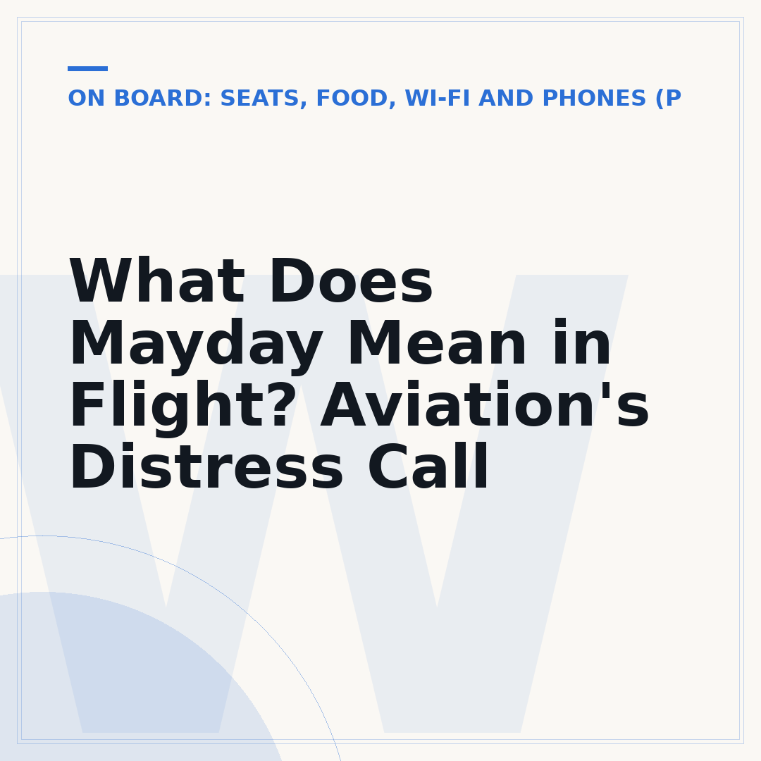 What Does Mayday Mean in Flight? Aviation's Distress Call