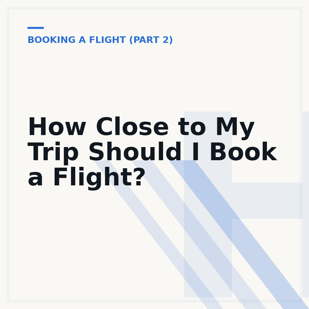 How Close to My Trip Should I Book a Flight?