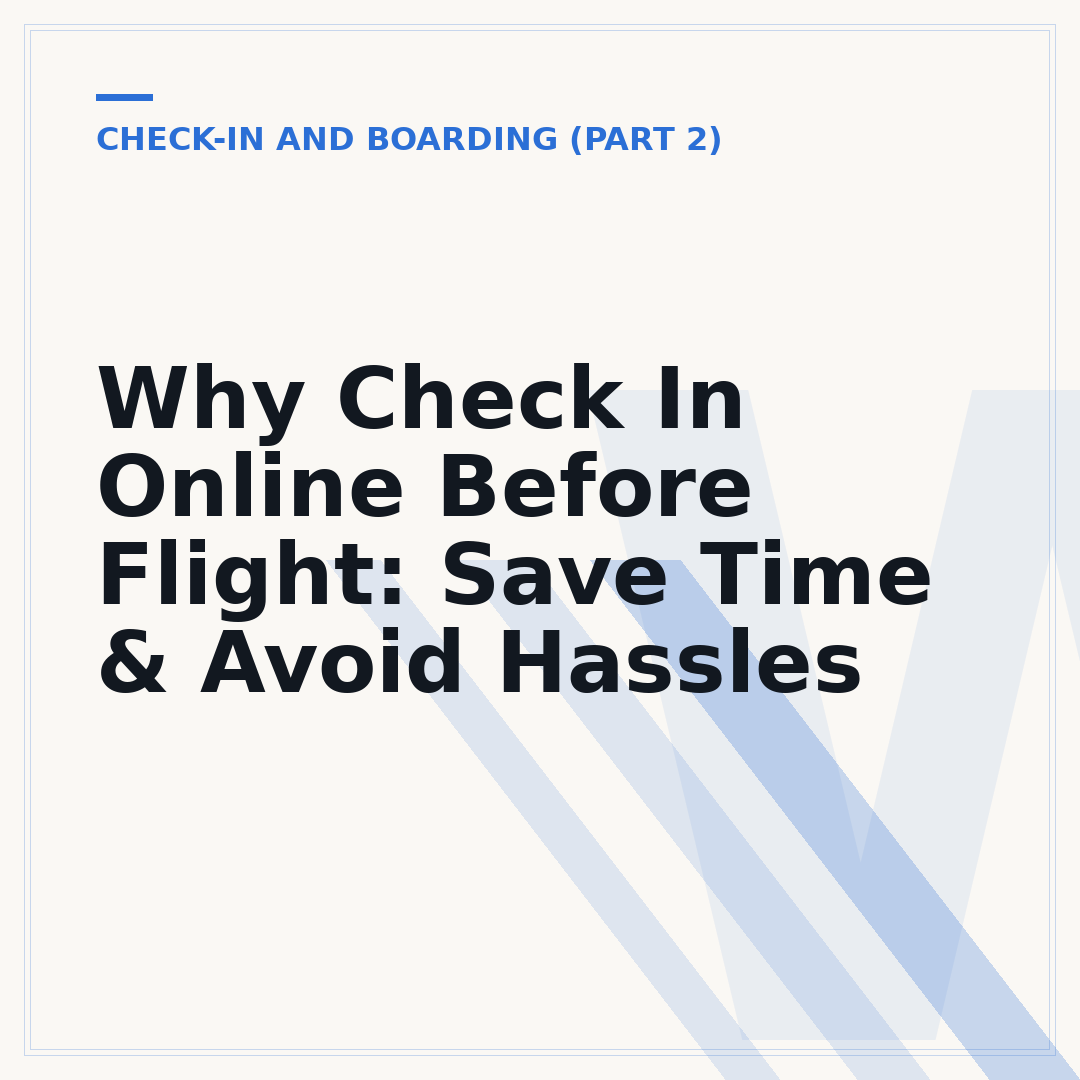 Why Check In Online Before Flight: Save Time & Avoid Hassles
