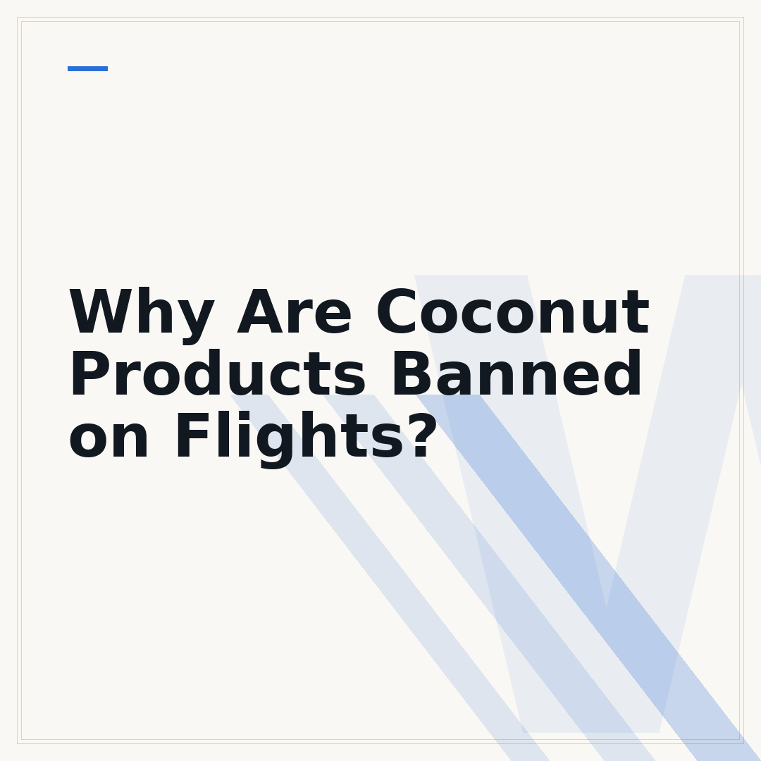 Why Are Coconut Products Banned on Flights?