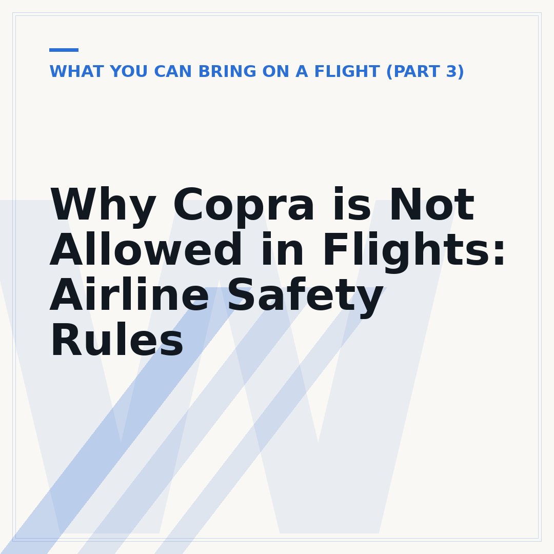 Why Copra is Not Allowed in Flights: Airline Safety Rules