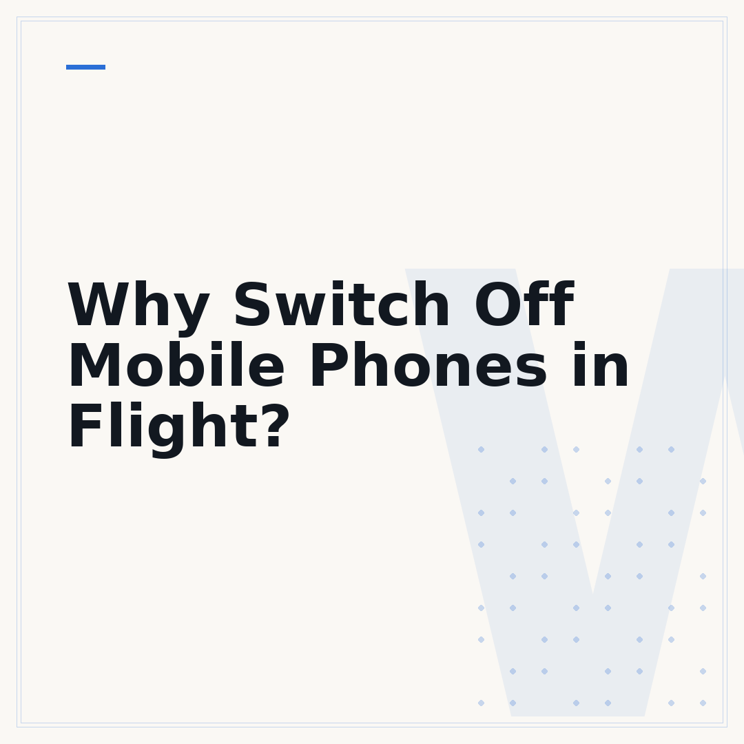 Why Switch Off Mobile Phones in Flight?